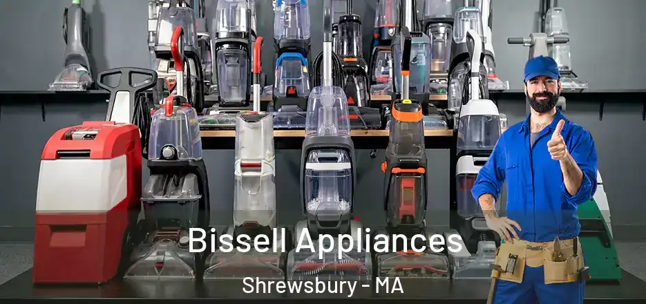 Bissell Appliances Shrewsbury - MA