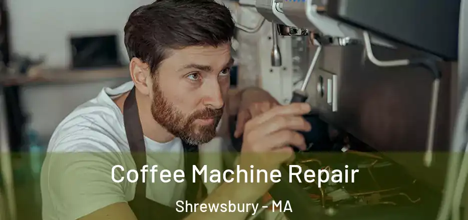 Coffee Machine Repair Shrewsbury - MA