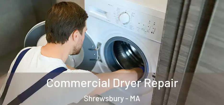 Commercial Dryer Repair Shrewsbury - MA