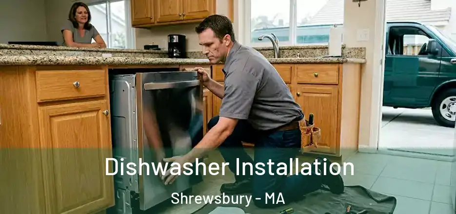 Dishwasher Installation Shrewsbury - MA