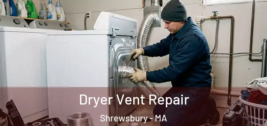 Dryer Vent Repair Shrewsbury - MA