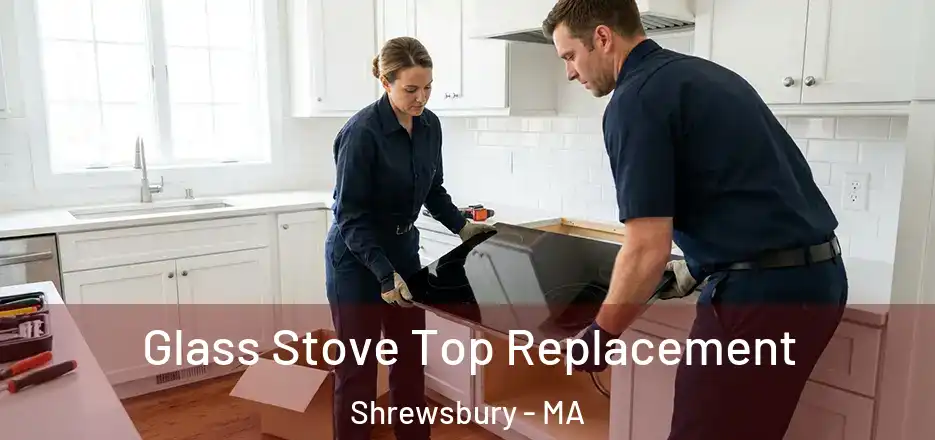 Glass Stove Top Replacement Shrewsbury - MA
