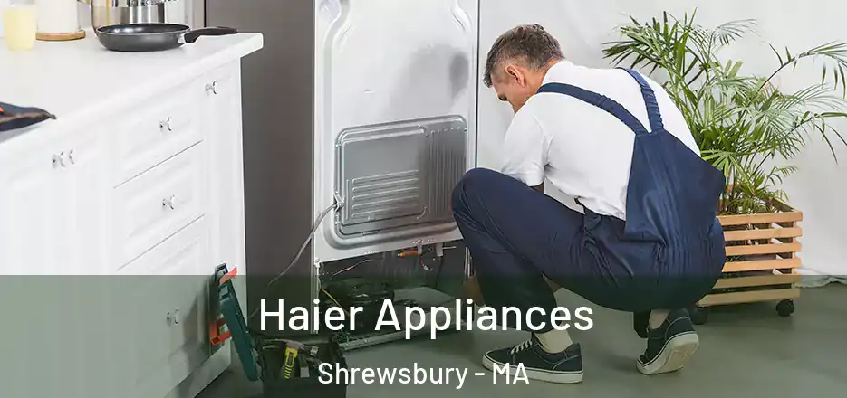 Haier Appliances Shrewsbury - MA