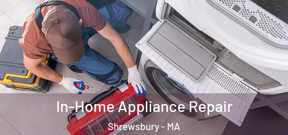 In-Home Appliance Repair Shrewsbury - MA