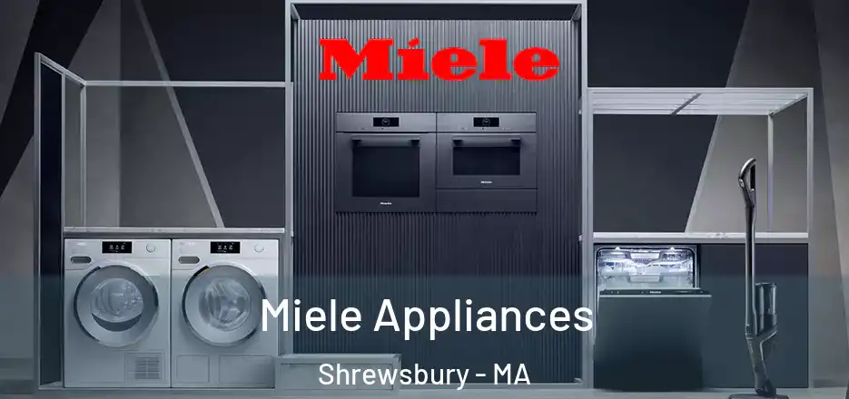 Miele Appliances Shrewsbury - MA