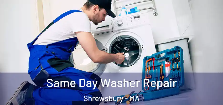 Same Day Washer Repair Shrewsbury - MA