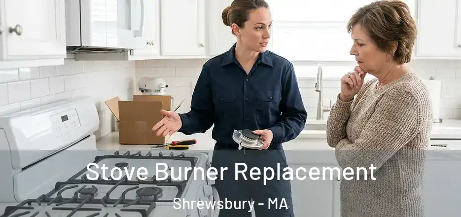 Stove Burner Replacement Shrewsbury - MA