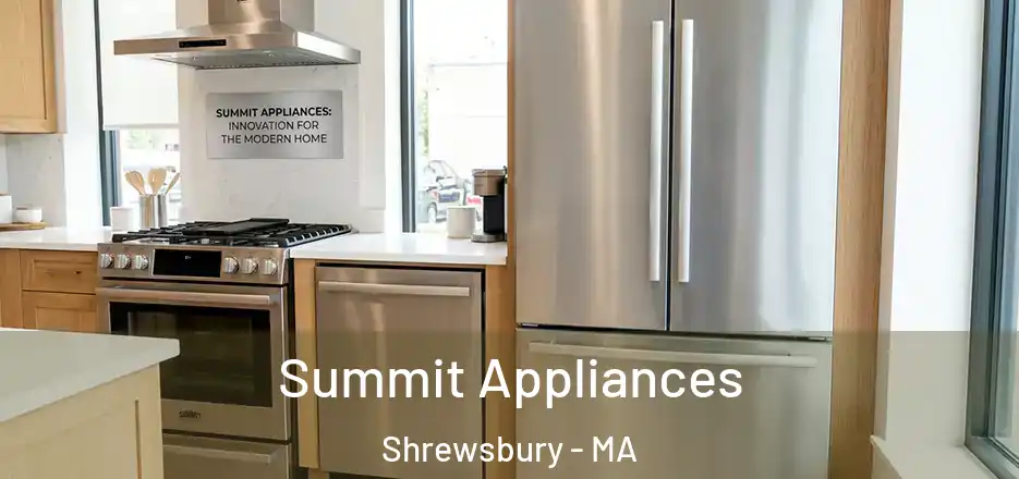 Summit Appliances Shrewsbury - MA
