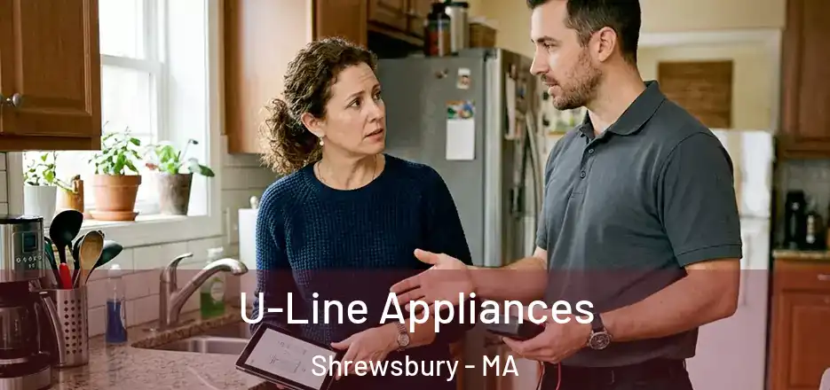U-Line Appliances Shrewsbury - MA