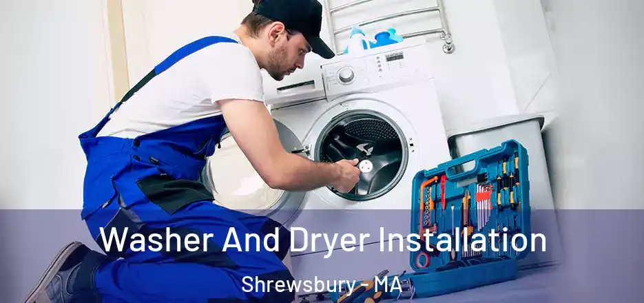 Washer And Dryer Installation Shrewsbury - MA